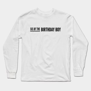 Sis Of The Birthday Boy Long Sleeve T-Shirt